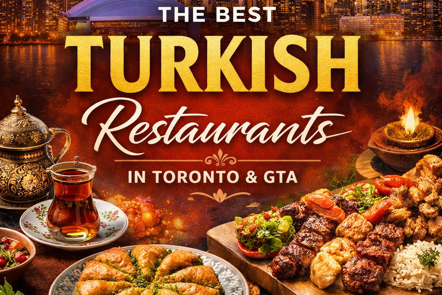 The Best Turkish Restaurants in Toronto and GTA