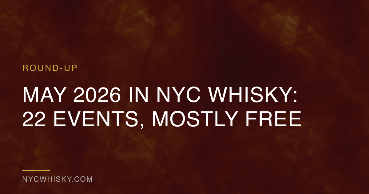 May 2026 in NYC Whisky: 22 Events, Mostly Free