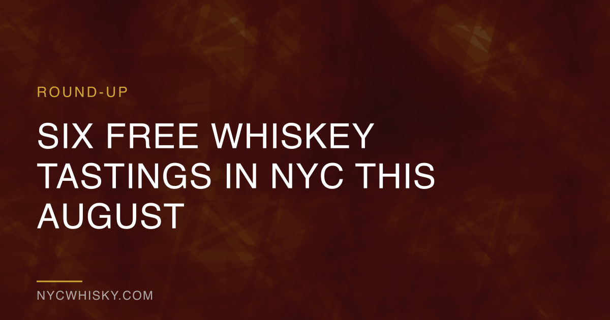 Six Free Whiskey Tastings in NYC This August