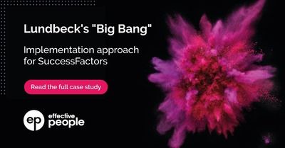 Lundbecks Big Bang Implementation Approach for SAP SuccessFactors