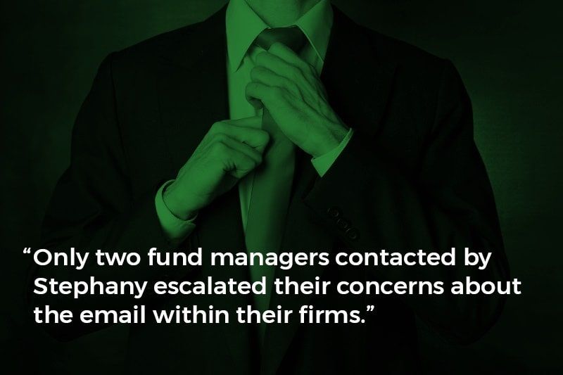 “Only two fund managers contacted by Stephany escalated their concerns about the email within their firms.”