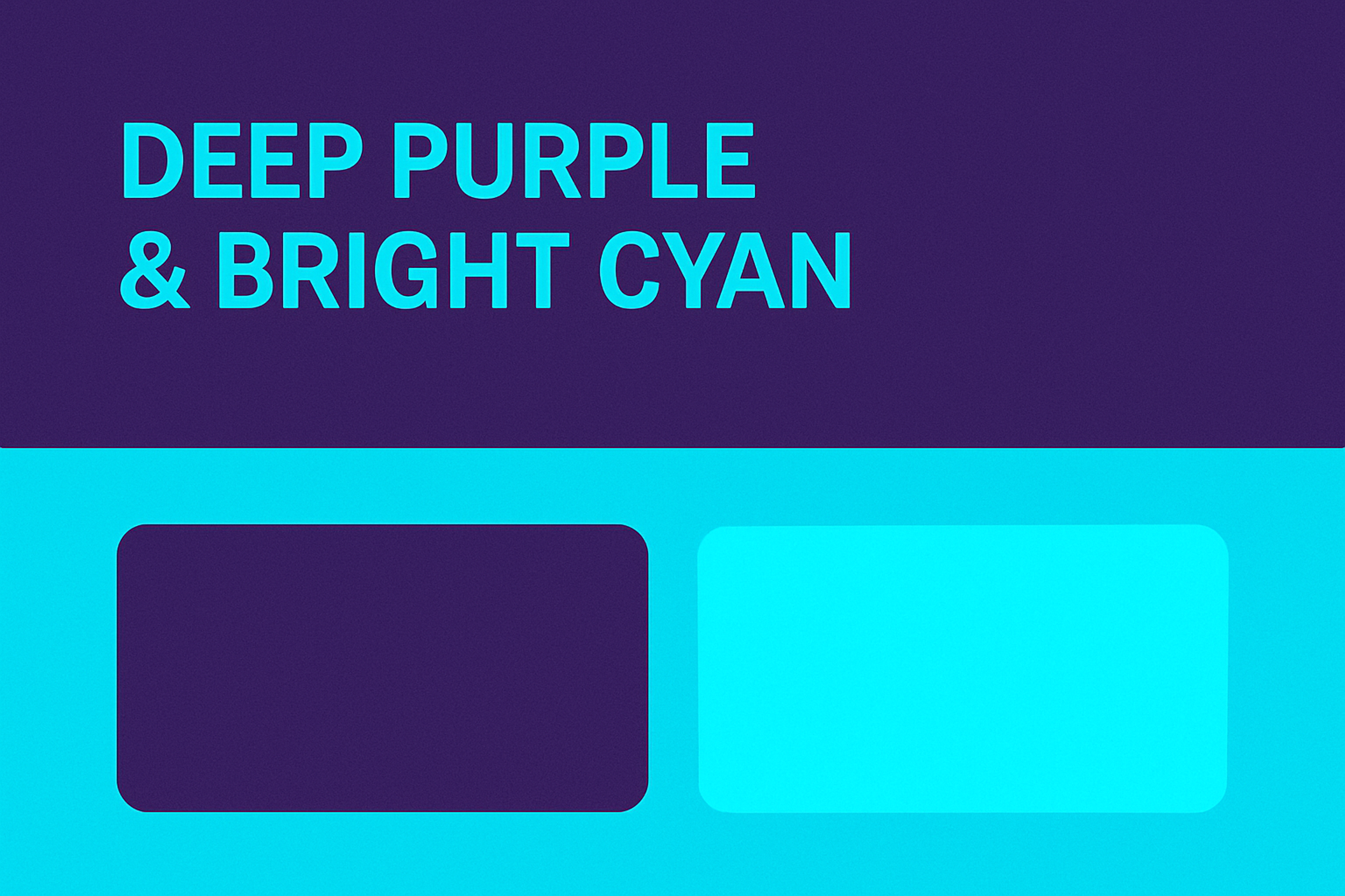 Deep Purple & Bright Cyan