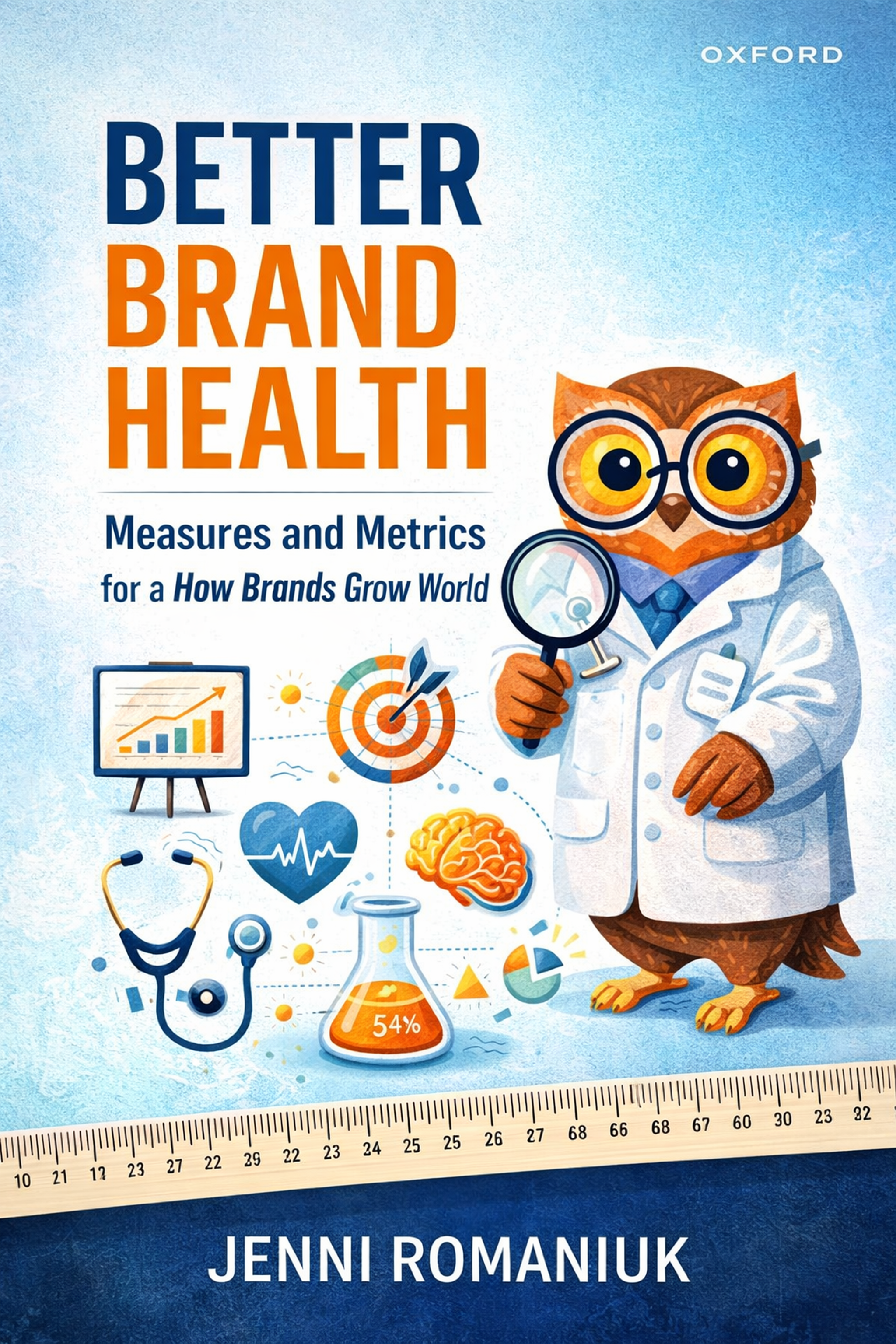 Better Brand Health: Measures and Metrics for a How Brands Grow World (2023)