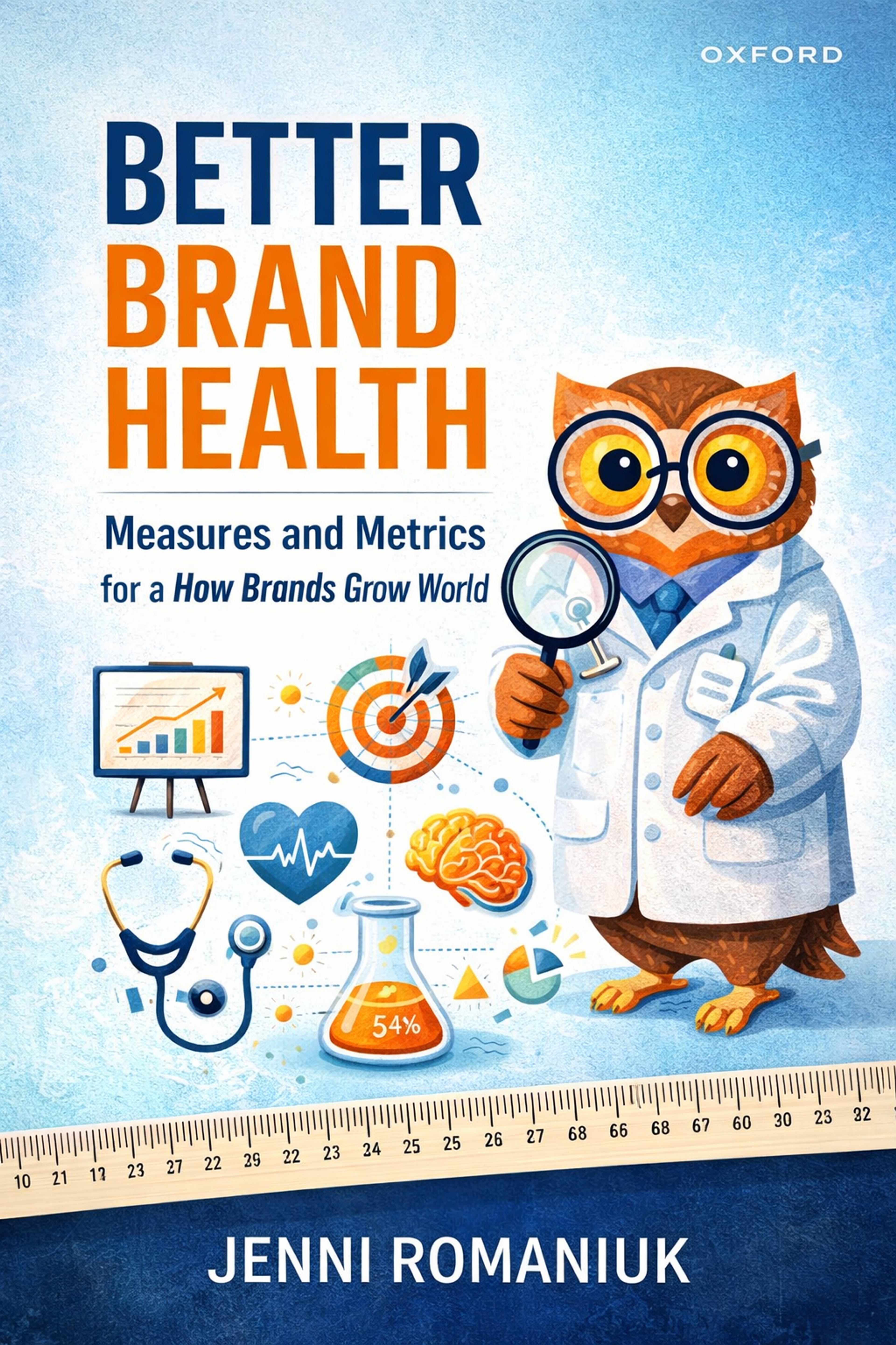 Better Brand Health: Measures and Metrics for a How Brands Grow World (2023)