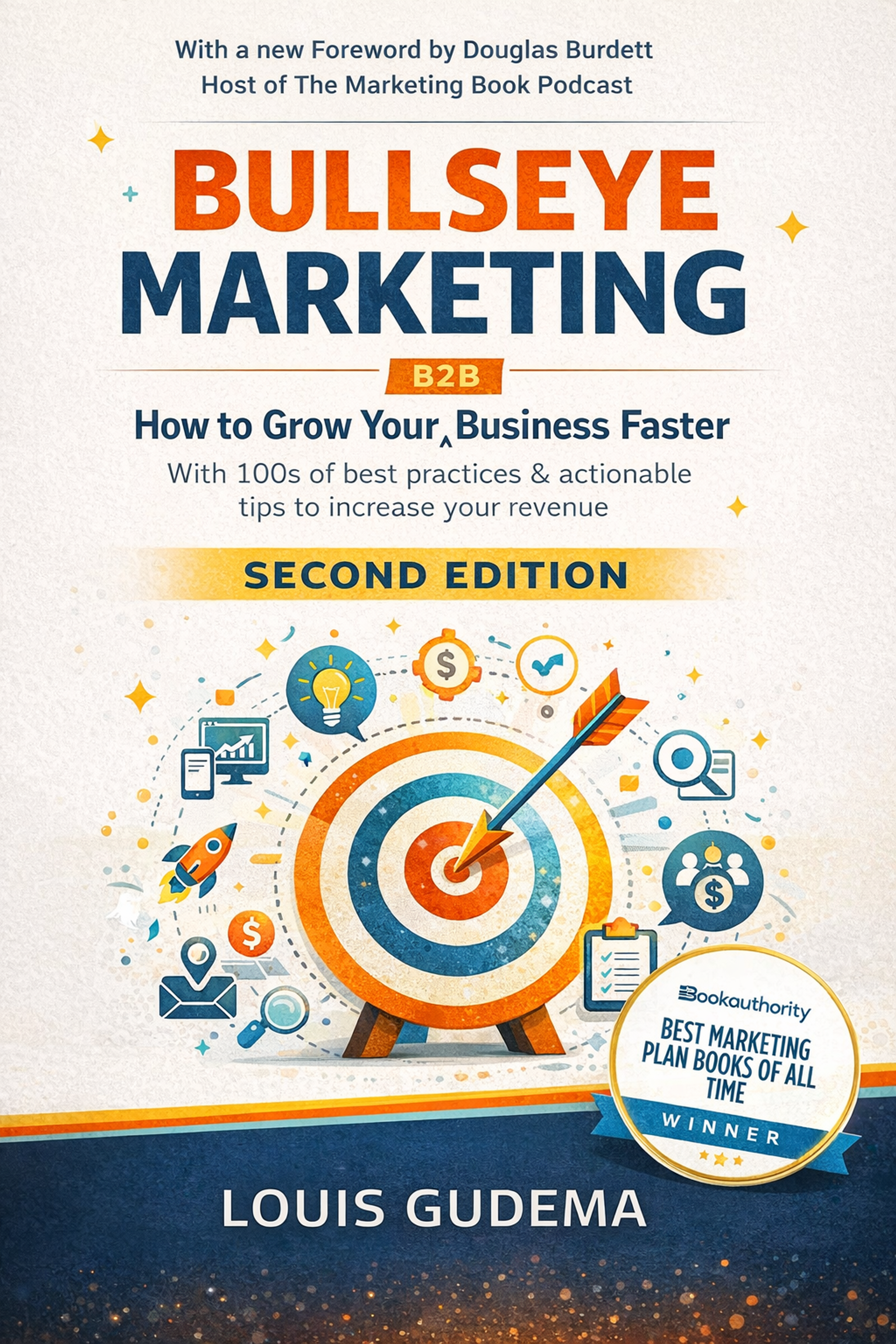 Bullseye Marketing: How to Grow Your B2B Business Faster (Second Edition, 2021)