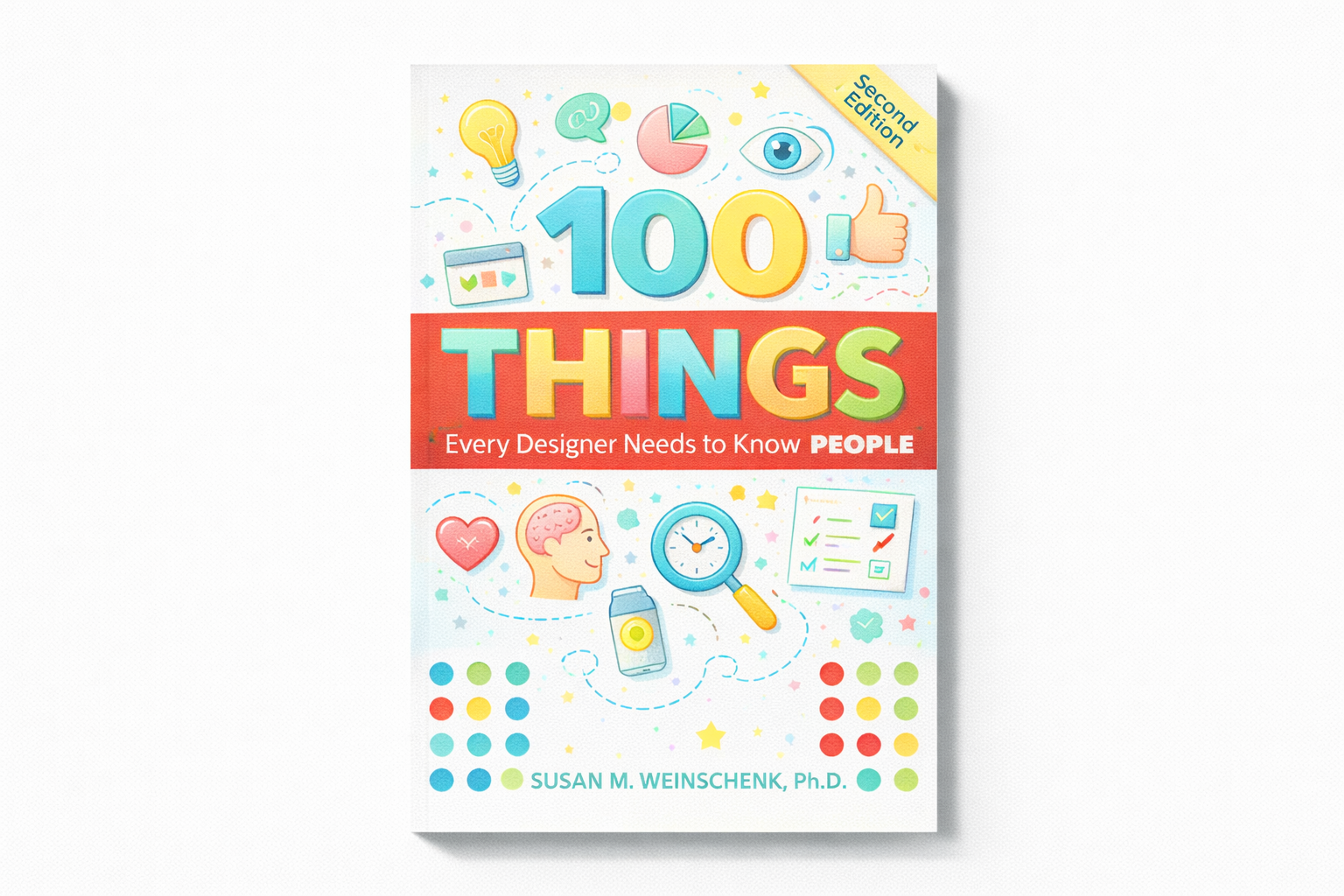 "100 Things Every Designer Needs to Know About People" by Susan Weinschenk