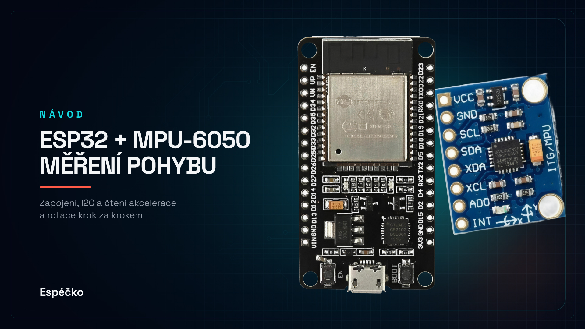 ESP32 + MPU-6050: akcelerometr a gyroskop v Arduino IDE (kompletní návod)
