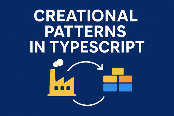 The Factory & Builder Patterns in TypeScript: Making Object Creation Less Painful