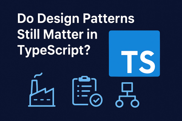 TypeScript and Design Patterns: A Modern Take
