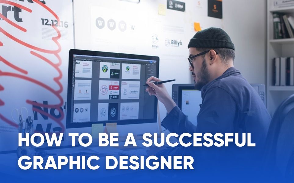 How to Be a Successful Graphic Designer