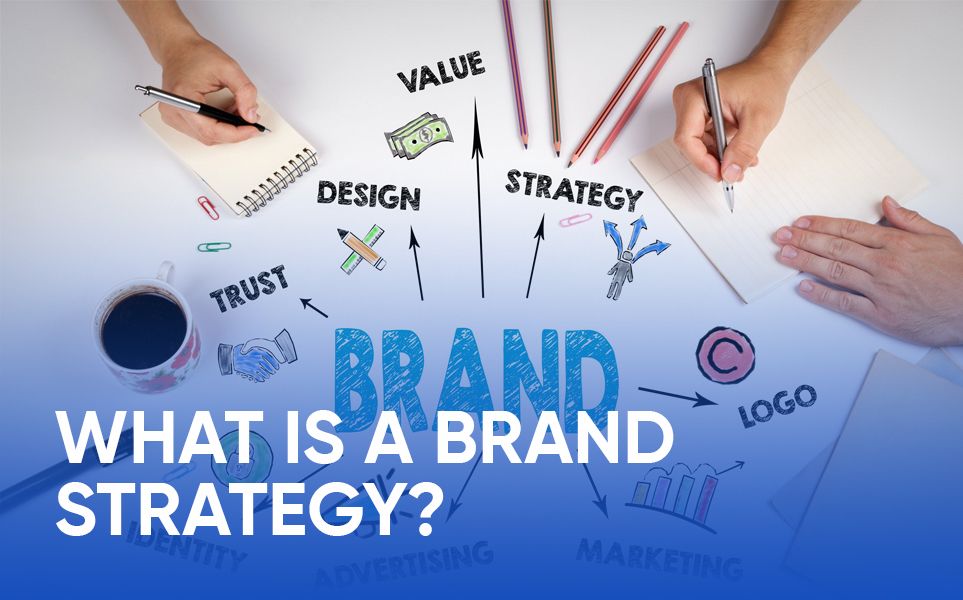 WHAT IS A BRAND STRATEGY?