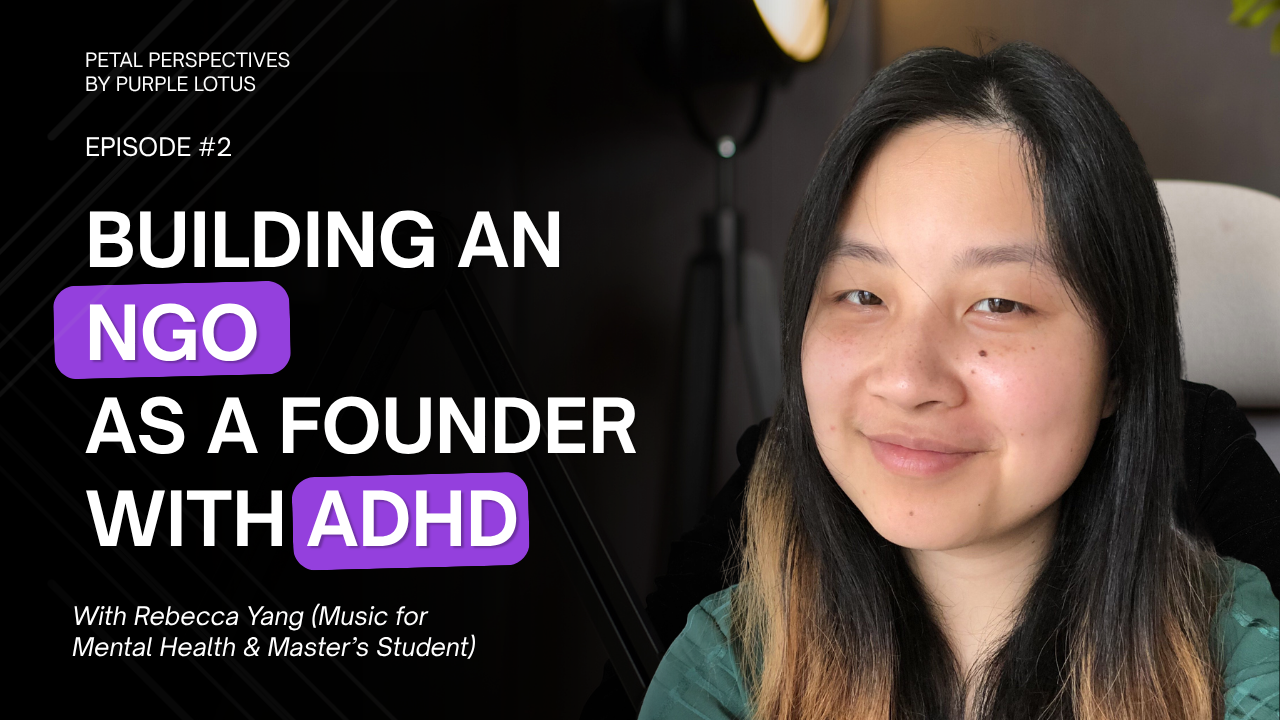 ADHD, Burnout, and Building a Non-Profit While in Graduate School | A Conversation with Rebecca Yang