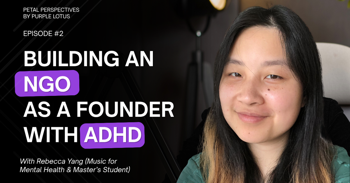 ADHD, Burnout, and Building a Non-Profit While in Graduate School | A Conversation with Rebecca Yang