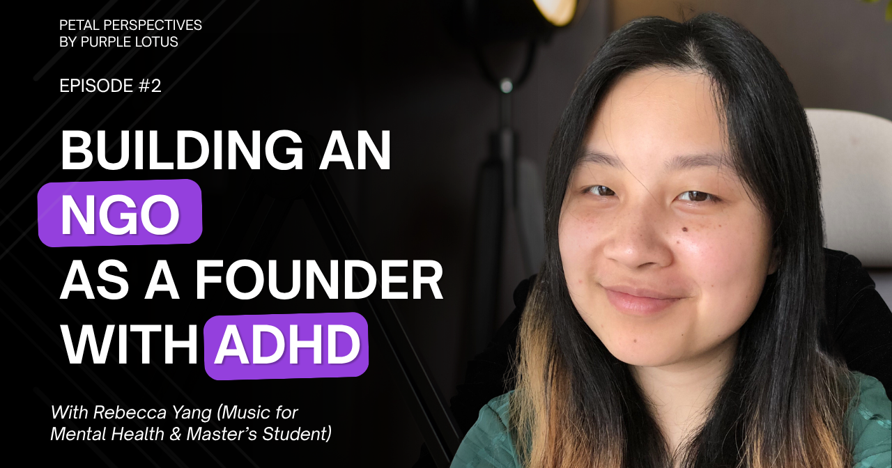 ADHD, Burnout, and Building a Non-Profit While in Graduate School | A Conversation with Rebecca Yang