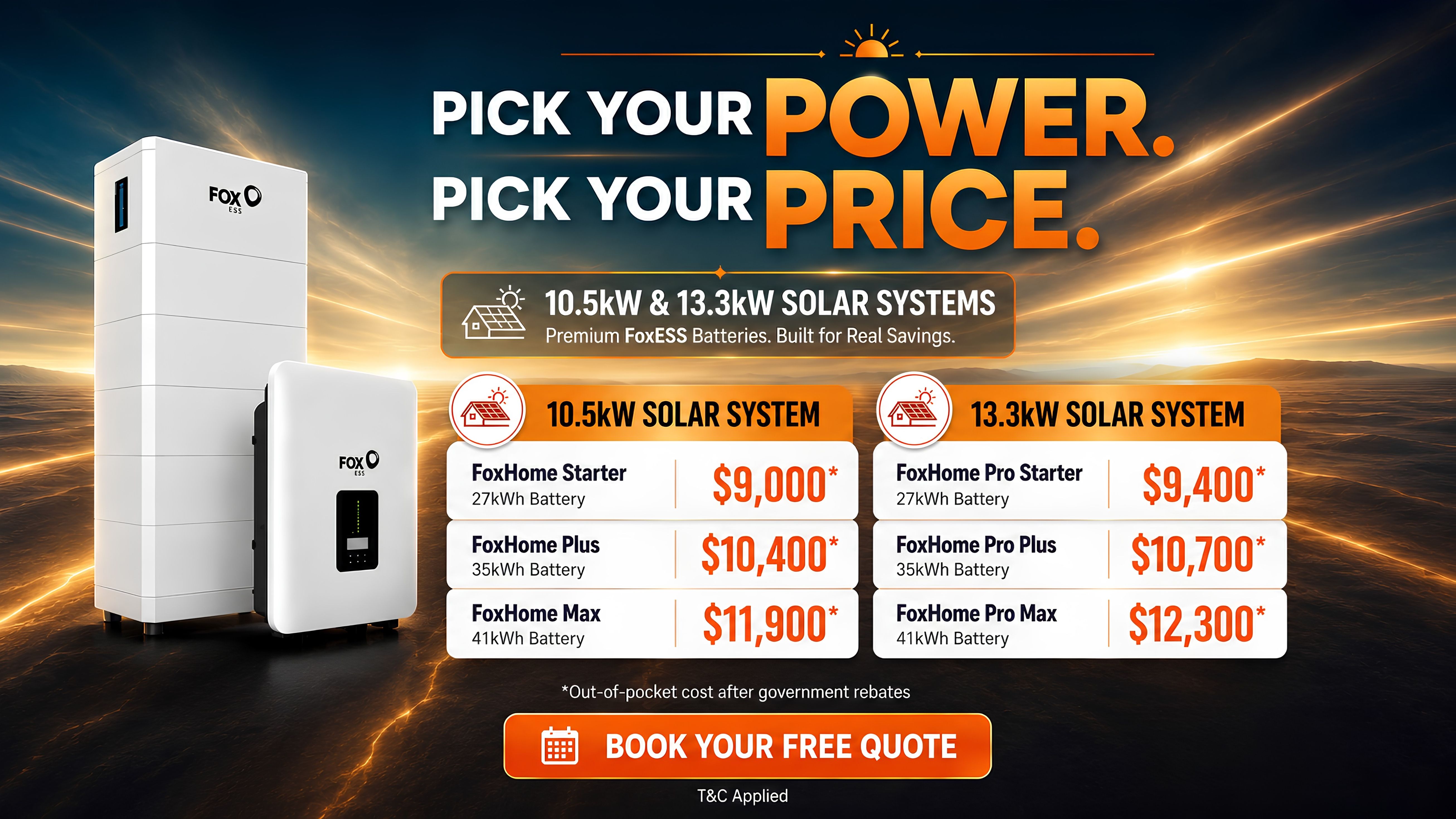 Pick your power, pick your price — 10.5kW and 13.3kW solar systems with premium FoxESS batteries, from $9,000 after rebates.