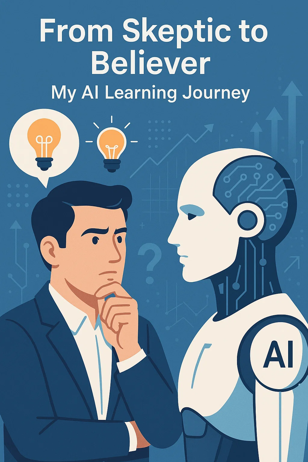 From Skeptic to Believer - My AI Learning Journey