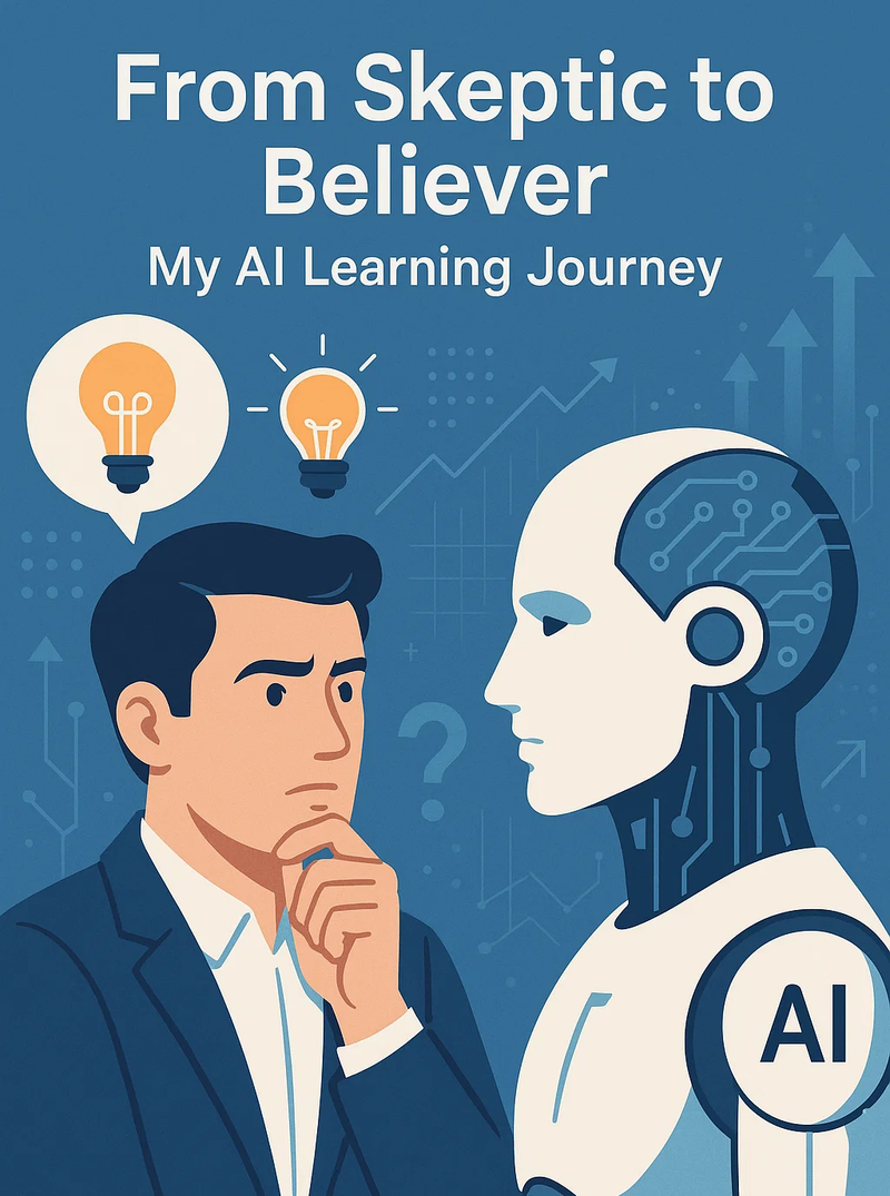 From Skeptic to Believer - My AI Learning Journey