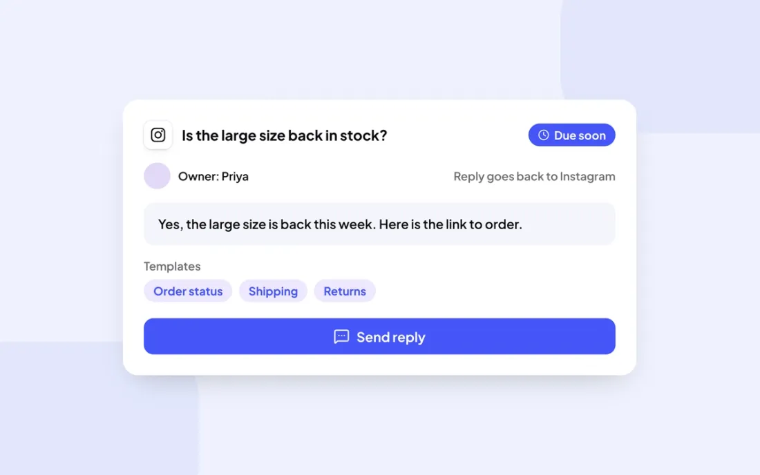Reply from one place, with templates and owners