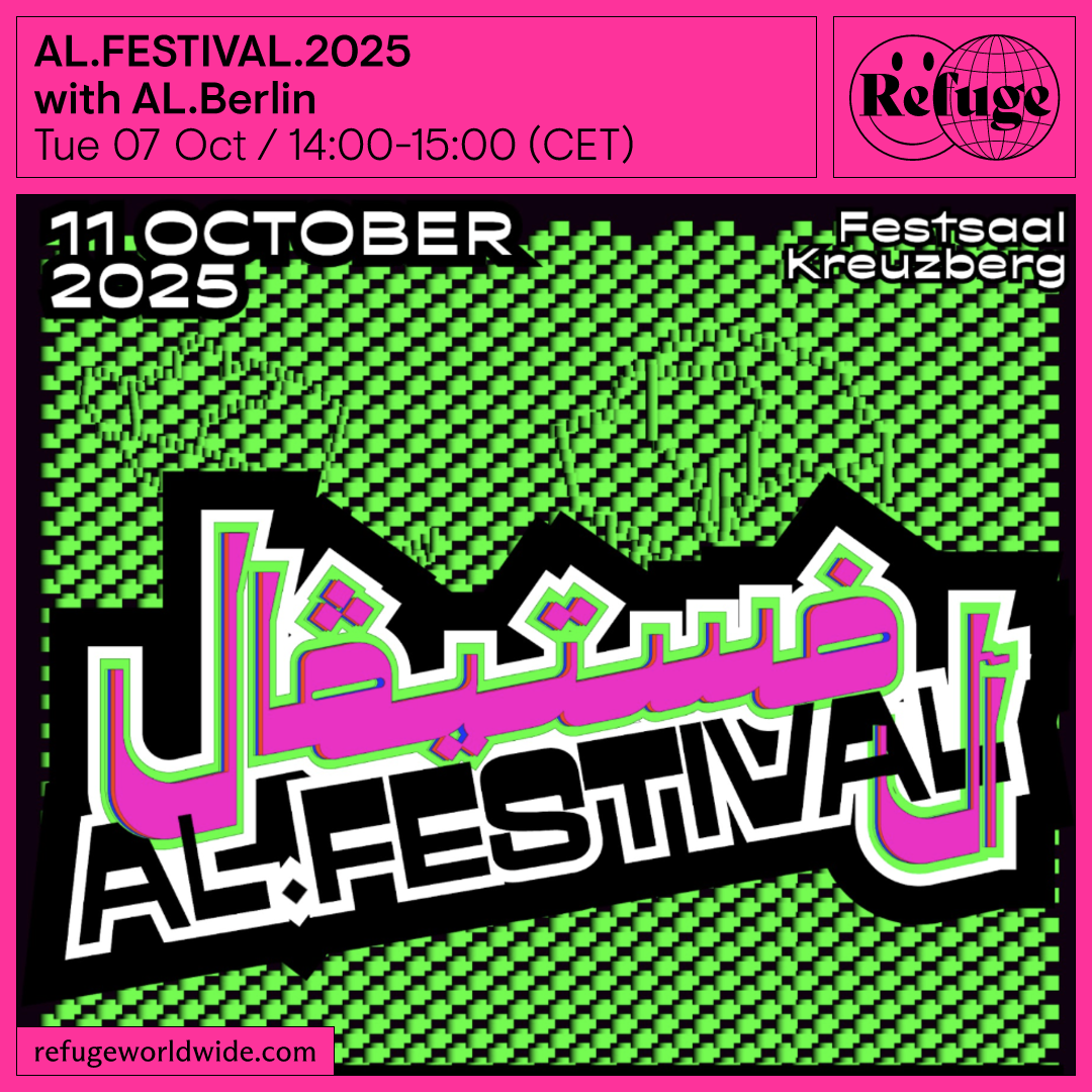 AL.FESTIVAL takeover at Refuge Worldwide 07.10 14:00