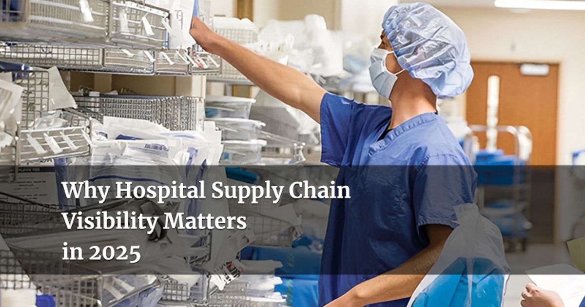 Why Hospital Supply Chain Visibility Matters in 2025 | Blog