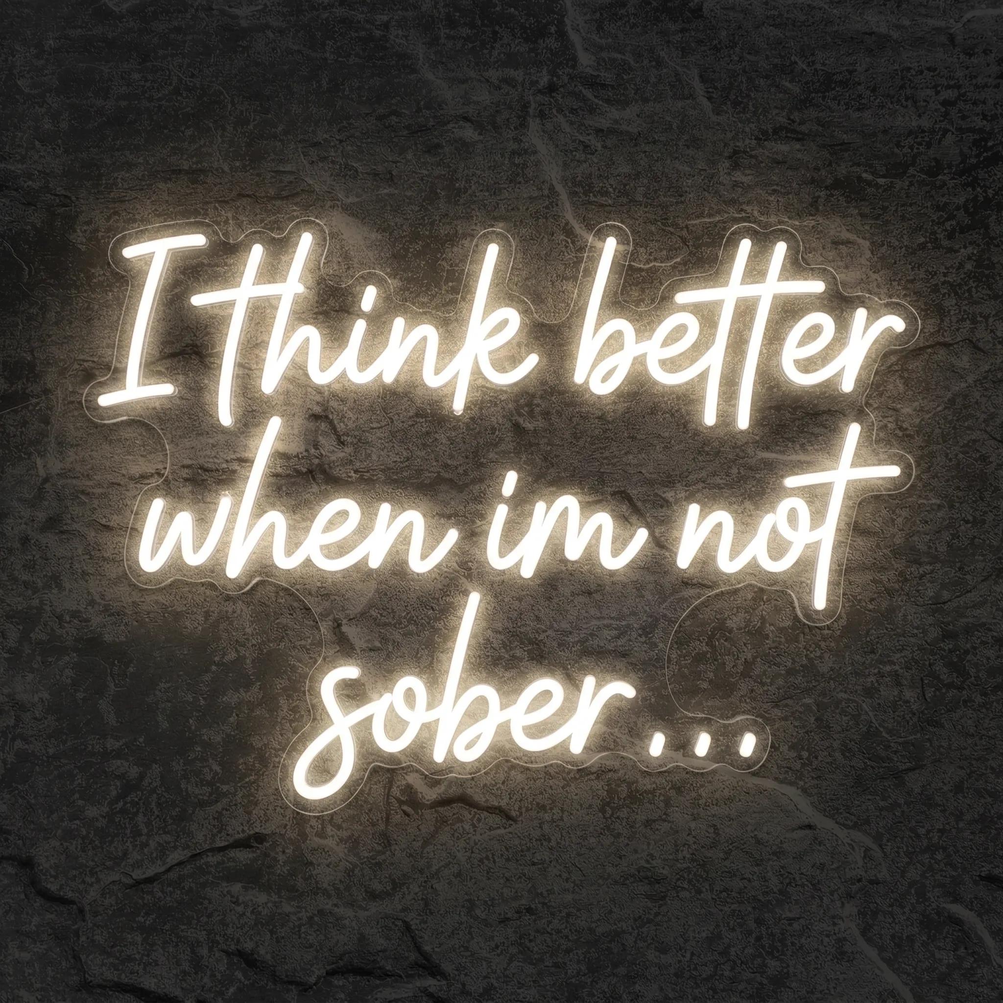 Néon I Think Better When I'm Not Sober - Néon personnalisé NeonStar