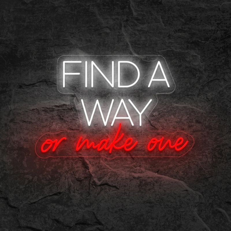 Néon Find A Way Or Make One - Néon personnalisé NeonStar