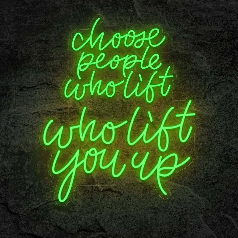 Néon Choose People Who Lift You Up - Néon personnalisé NeonStar