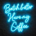 Miniature Néon B*tch Better Have My Coffee - Néon personnalisé