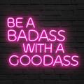 Miniature Néon Be a Badass with a Goodass - Néon personnalisé