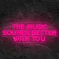 Miniature Néon The Music Sounds Better With You - Néon personnalisé