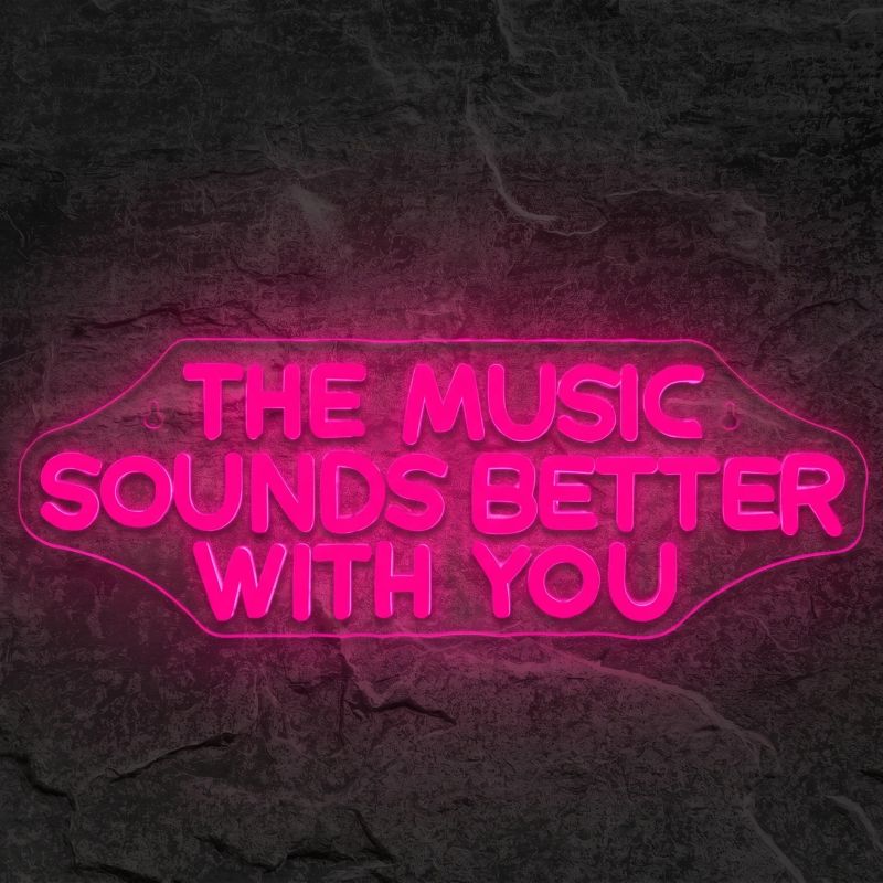 Néon The Music Sounds Better With You - Néon personnalisé NeonStar
