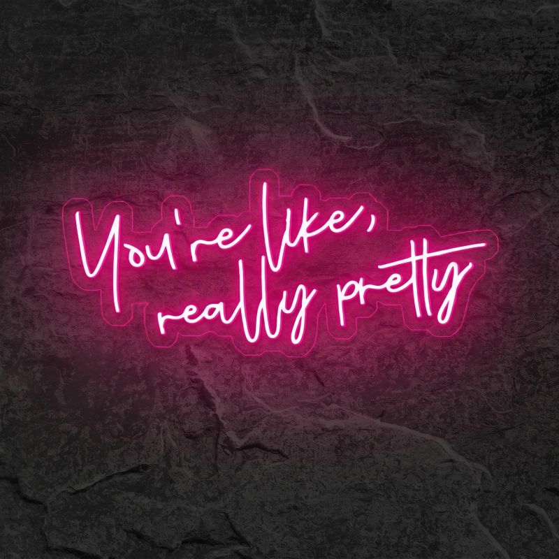 Néon You're Really Pretty - Néon personnalisé NeonStar