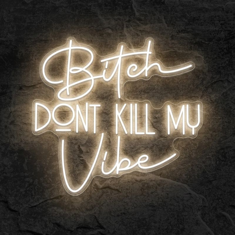 Néon Bitch Don't Kill My Vibe - Néon personnalisé NeonStar