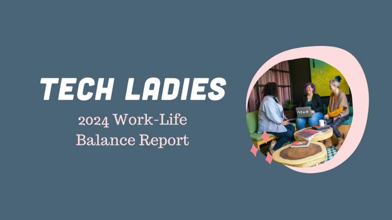 Tech Ladies Work-Life Balance Report 2024