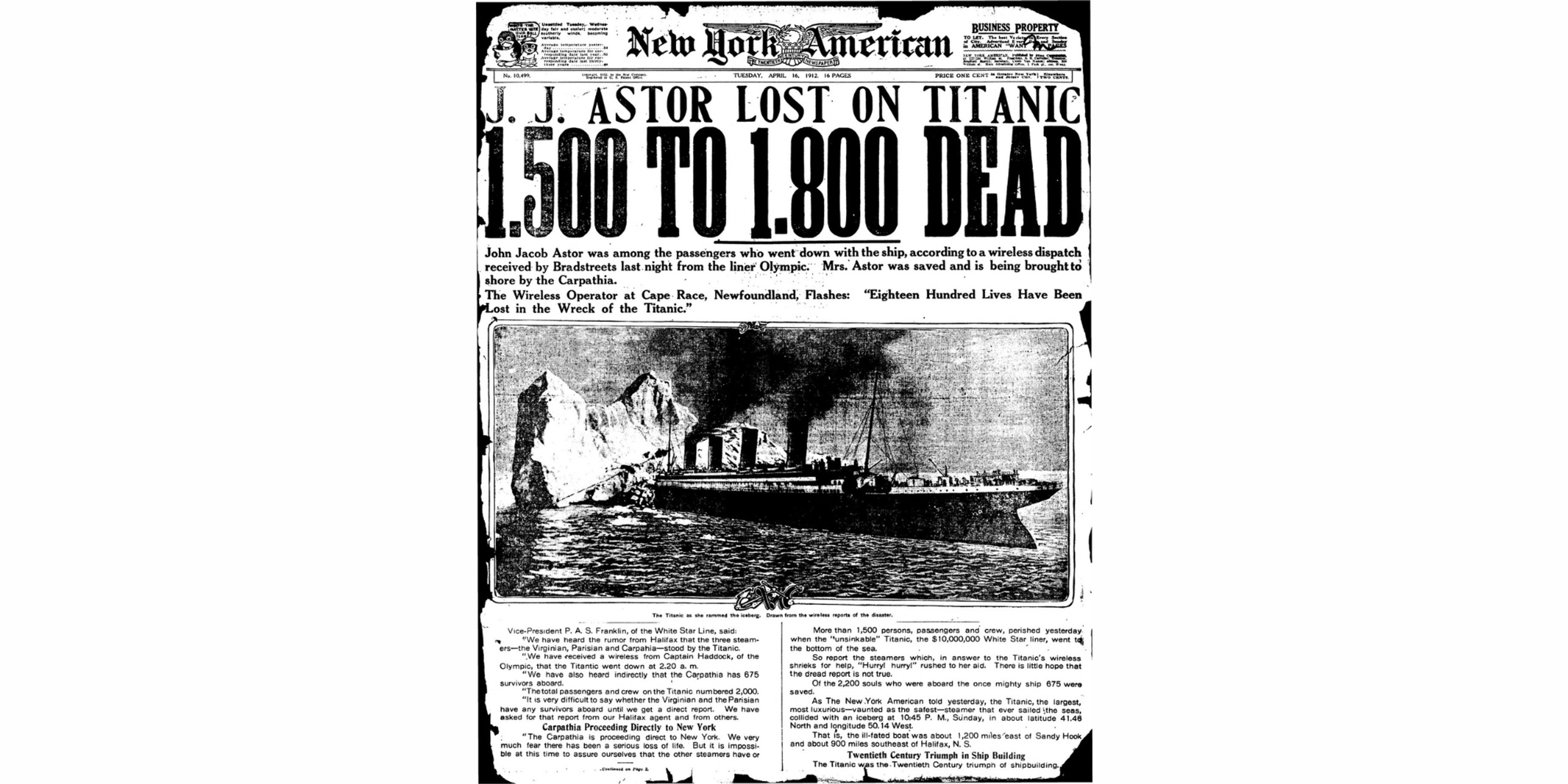 Front Page of New York American, Tuesday, April 16, 1912. “J.J. Astor Lost on Titanic, 1,500 to 1,800 Dead”