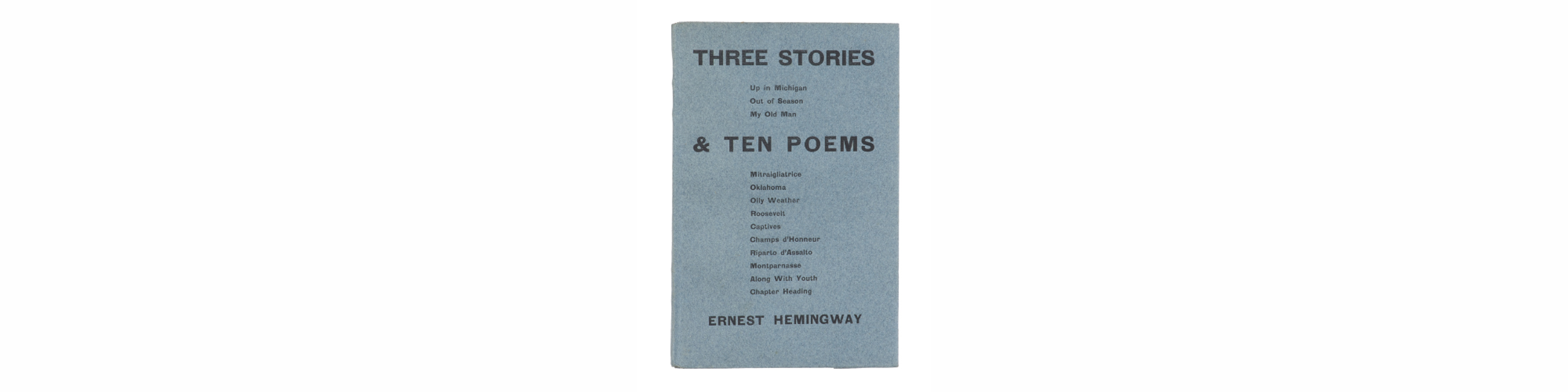 Lot 142 | HEMINGWAY, Ernest (1899-1961). Three Stories and Ten Poems. Paris: Contact Publishing Co., 1923. Sold for $83,050