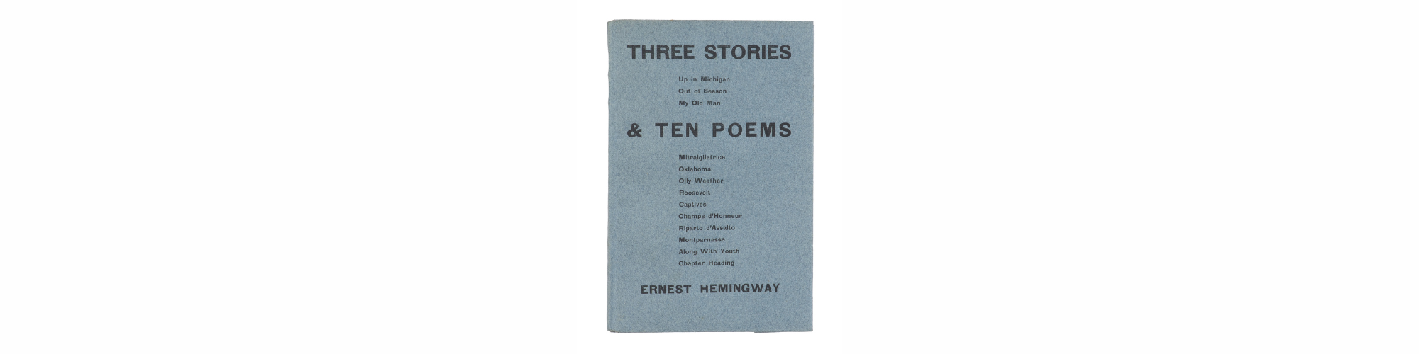 Lot 142 | HEMINGWAY, Ernest (1899-1961). Three Stories and Ten Poems. Paris: Contact Publishing Co., 1923. Sold for $83,050