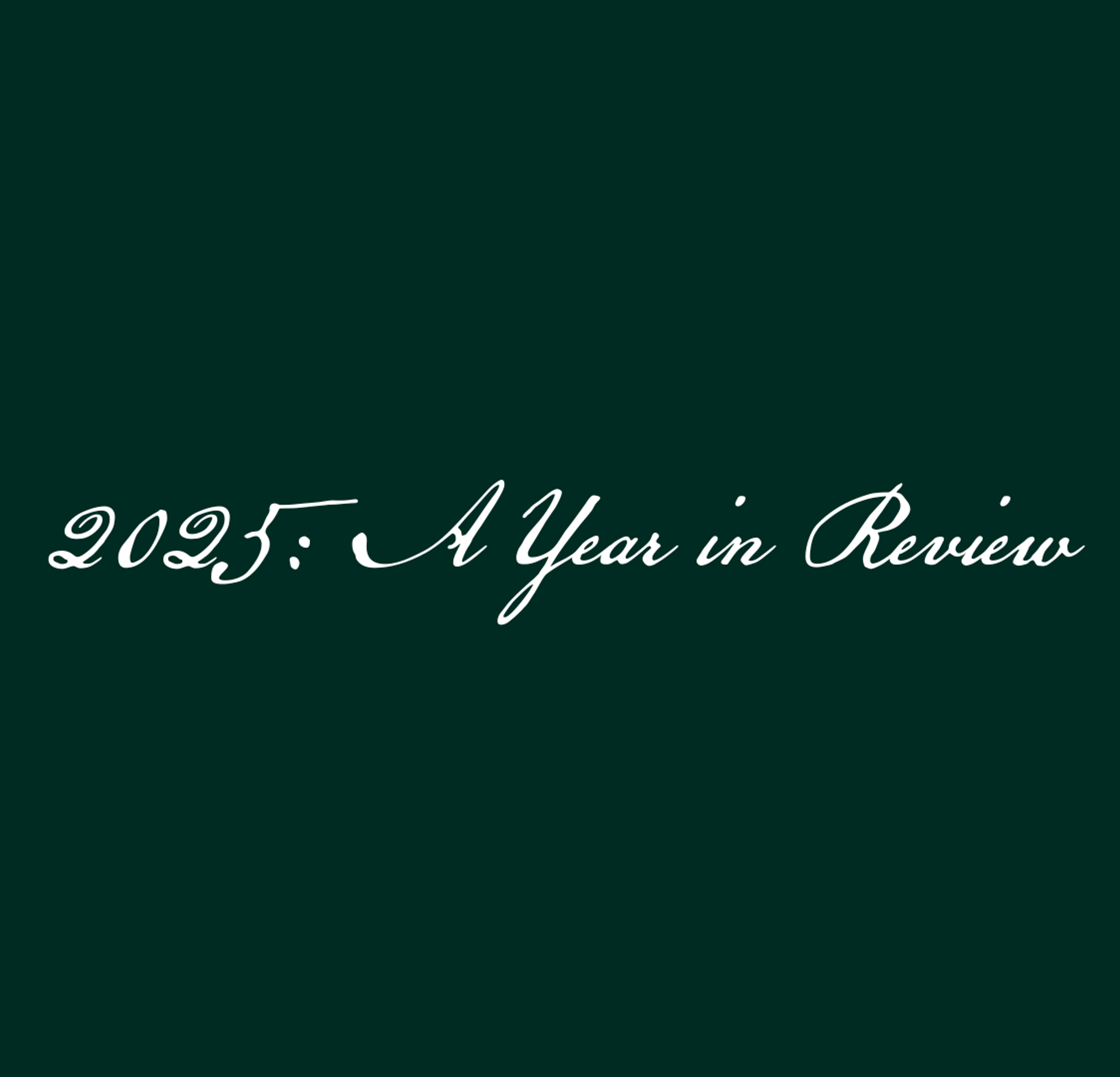 2025: A Year In Review