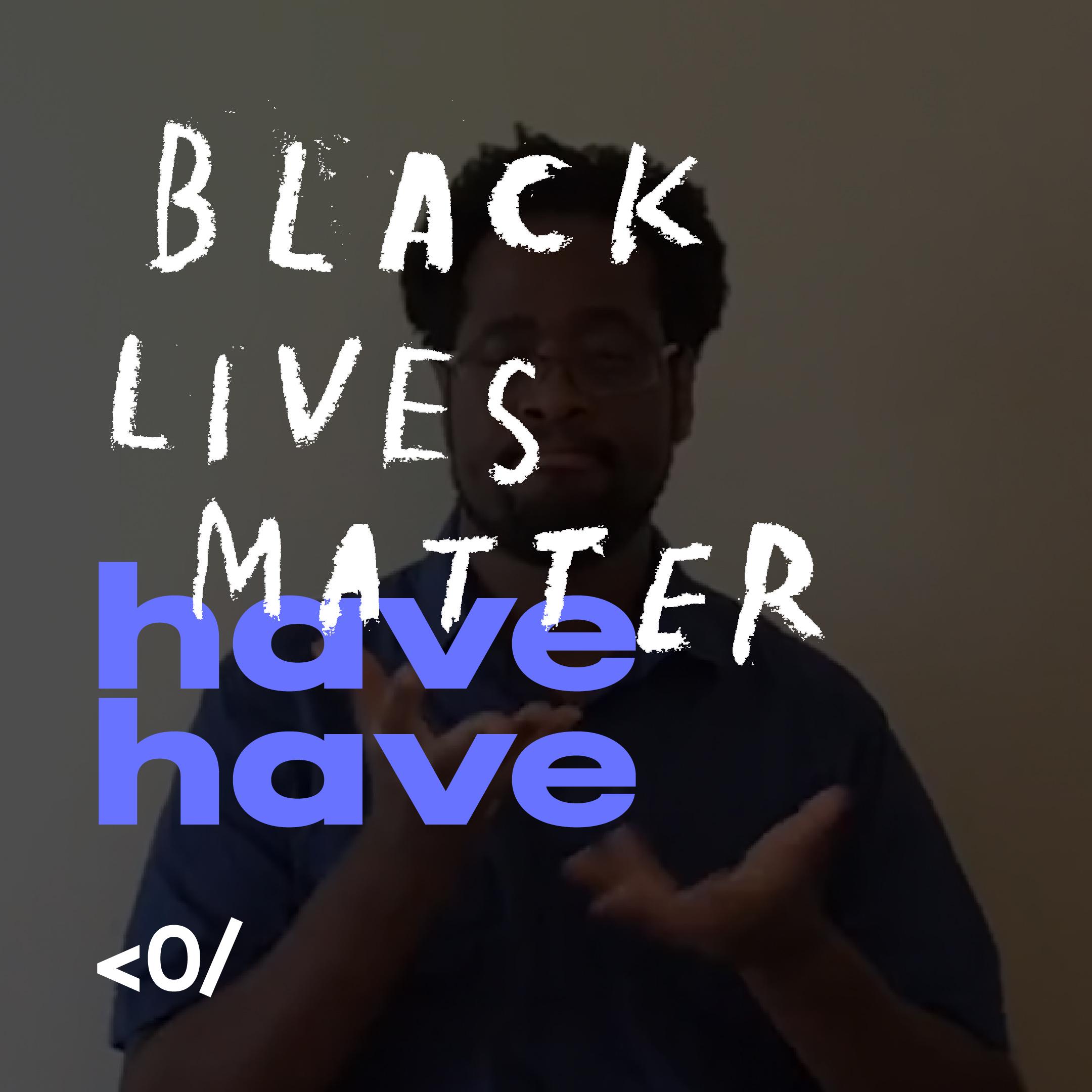 HaveHave “Black Lives Matter” title card over Joseph Hill signing