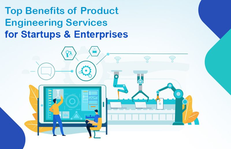 Top Benefits of Product Engineering Service for Startups & Enterprises