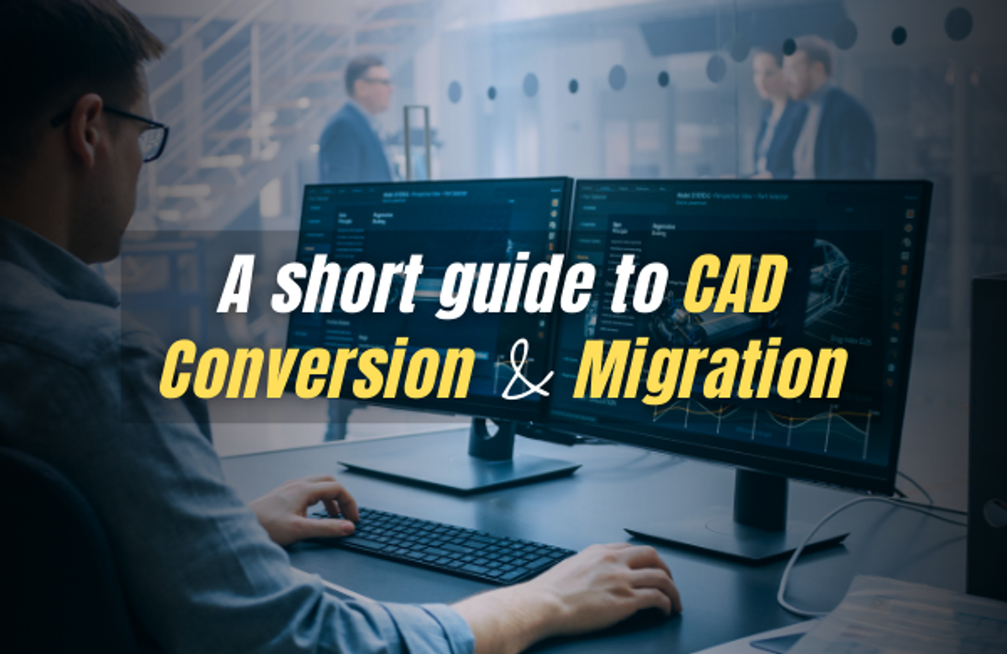 En kort guide til CAD-konvertering og -migration