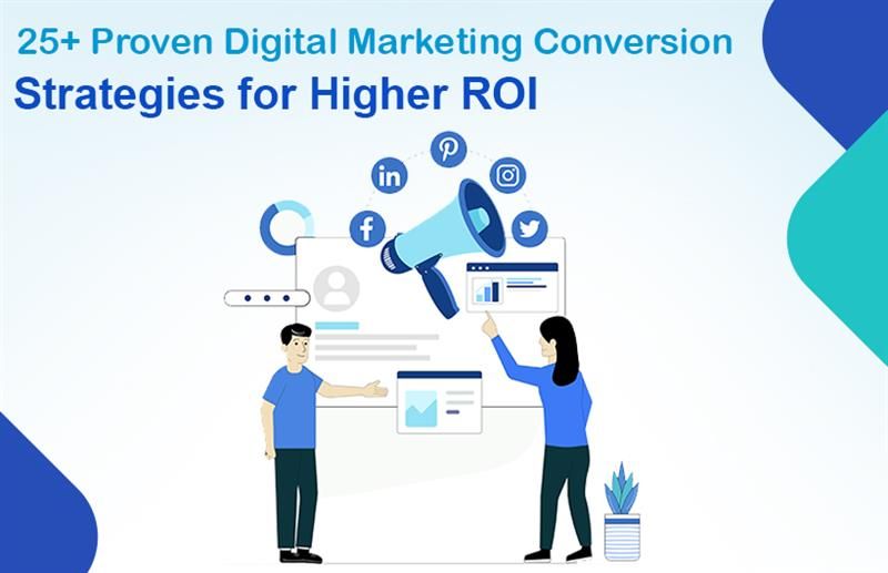 25+ Proven Digital Marketing Conversion Strategies for Higher ROI