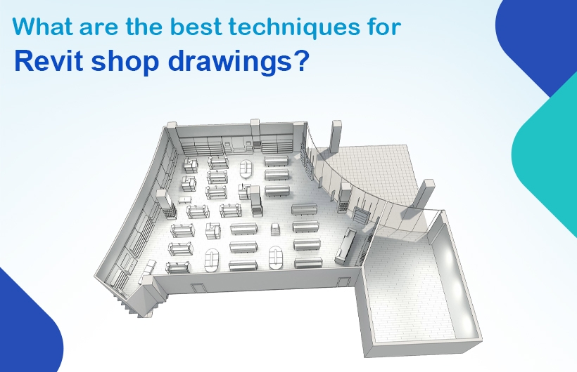 What are the best techniques for Revit shop drawings?