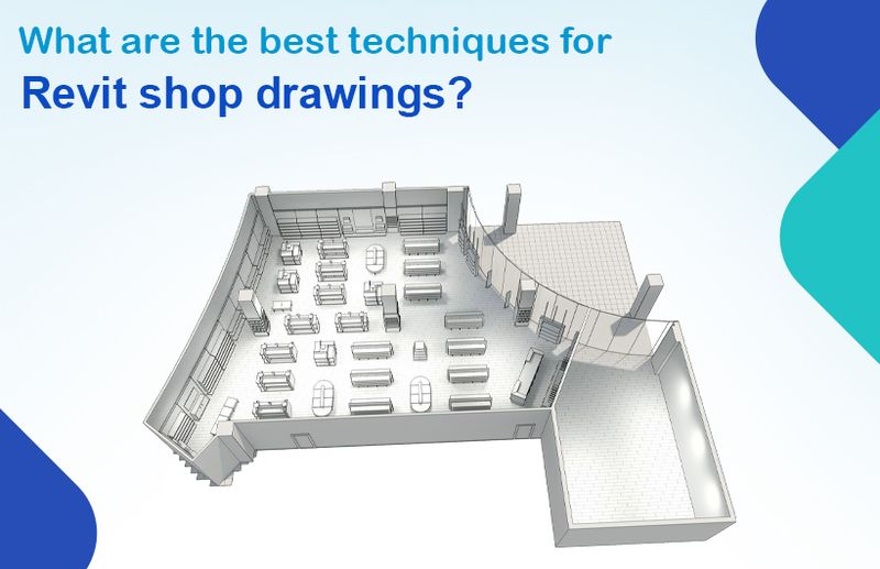 What are the best techniques for Revit shop drawings?
