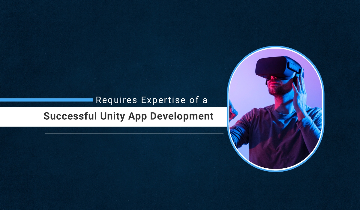 Requires Expertise of a Successful Unity App Development