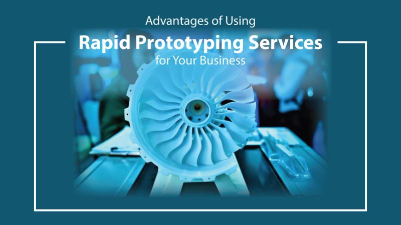 Advantages of Using Rapid Prototyping Services for Your Business