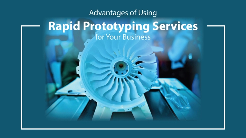 Avantages de l'utilisation des services de prototypage rapide pour votre entreprise