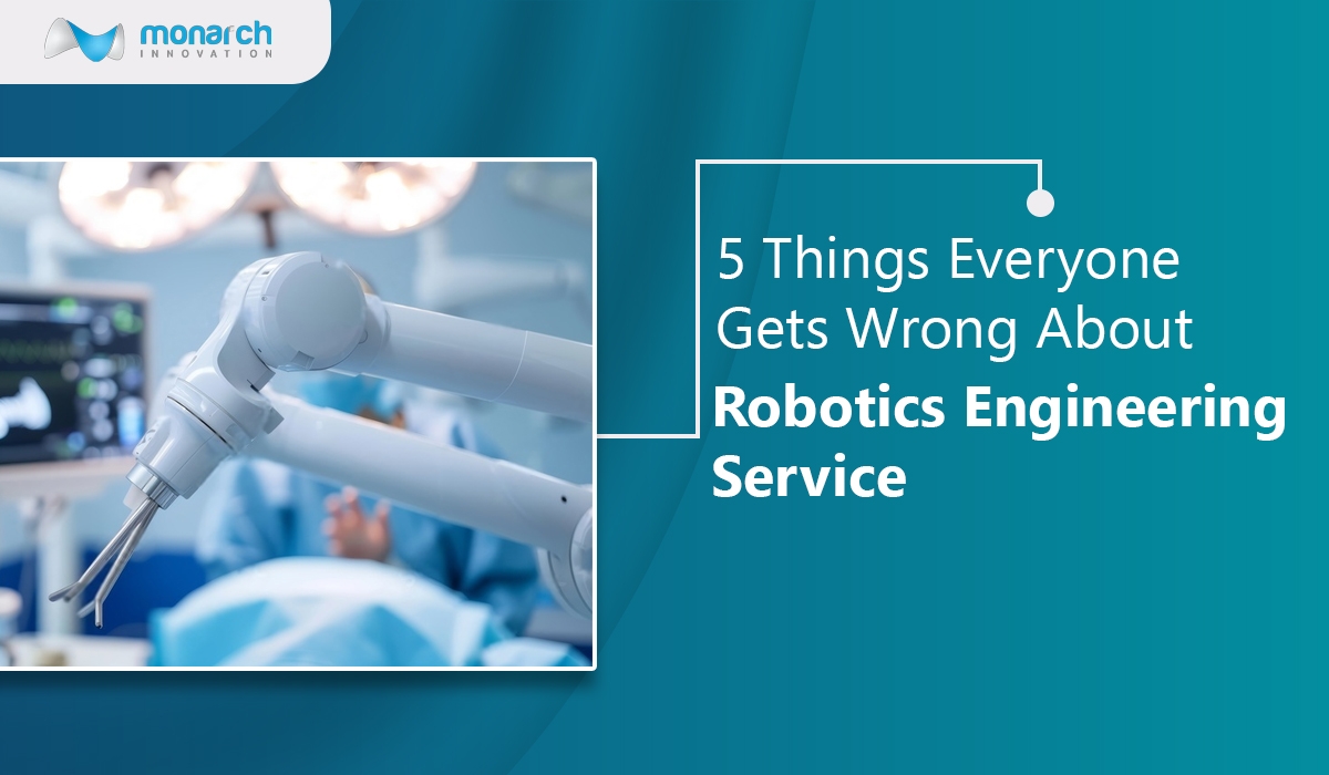 5 Things Everyone Gets Wrong About Robotics Engineering Service