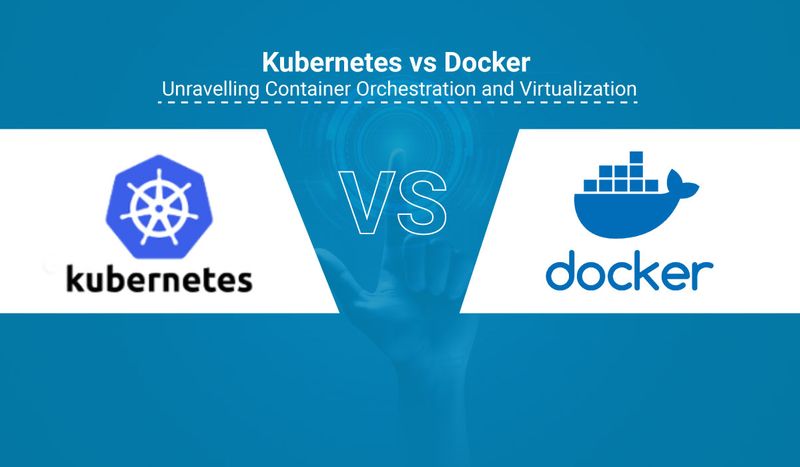 Kubernetes vs Docker: Unravelling Container Orchestration and Virtualization