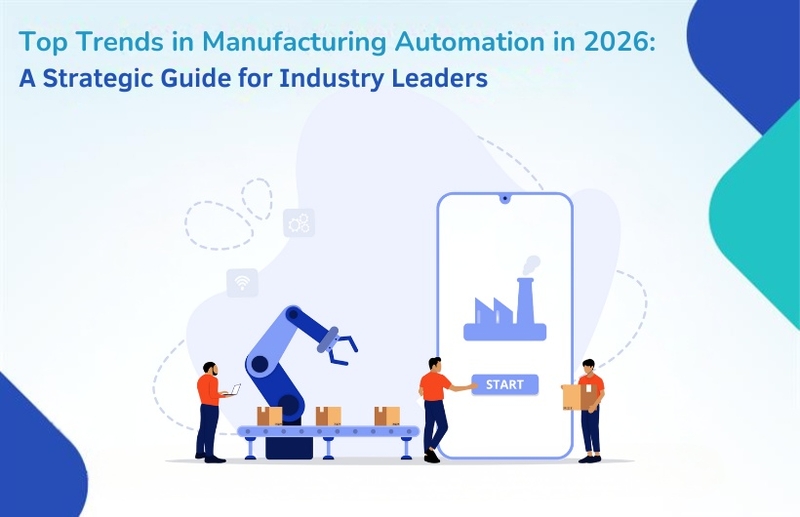 Principales tendances de l'automatisation industrielle en 2026 : un guide stratégique à l'intention des dirigeants du secteur